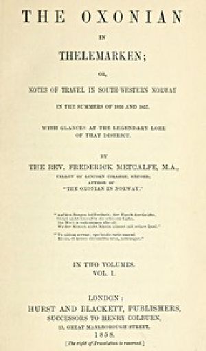 [Gutenberg 52195] • The Oxonian in Thelemarken, volume 1 (of 2) / or, Notes of travel in south-western Norway in the summers of 1856 and 1857. With glances at the legendary lore of that district.